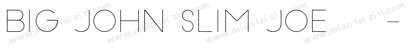 BIG JOHN SLIM JOE字体下载字体转换